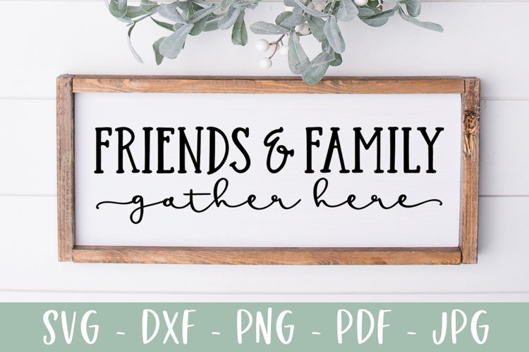 Friends & Family Gather Here | Farmhouse Sign example image 1