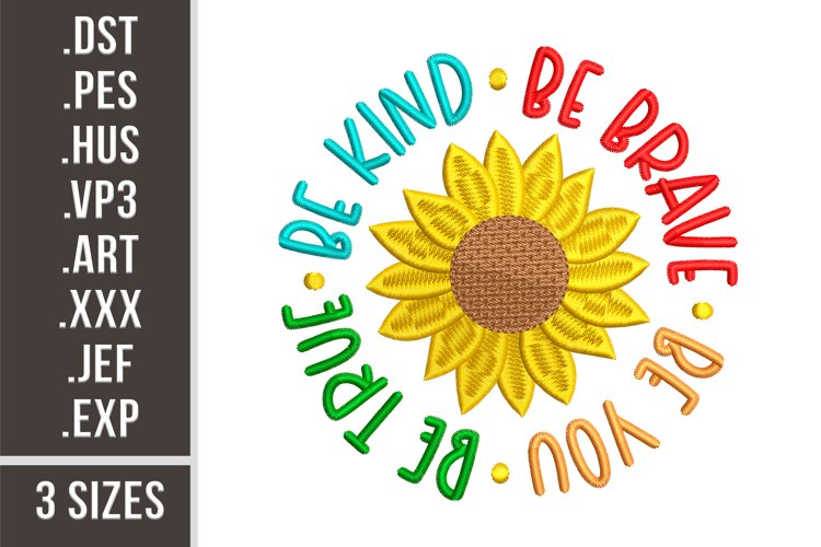 Be Kind. Be Brave. Be You. Be True | Sunflower Embroidery