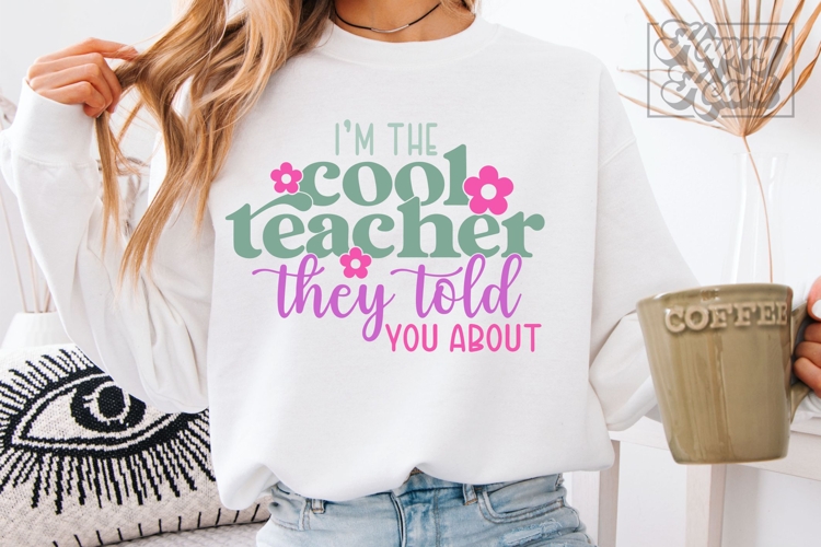 Im The Cool Teacher They Told You About SVG PNG