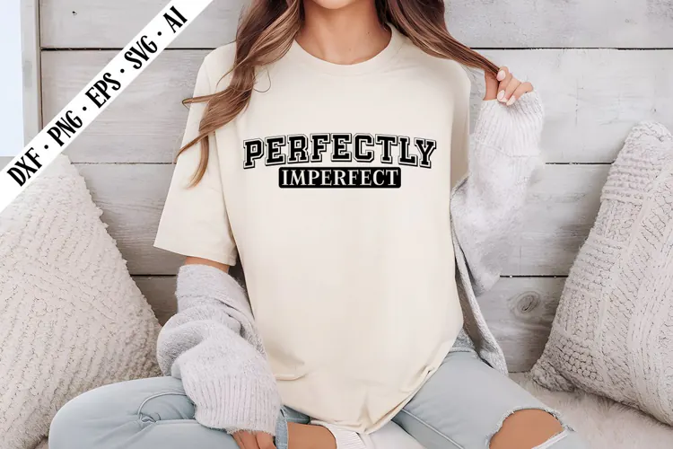 Perfectly Imperfect Svg, Motivation Svg Designs