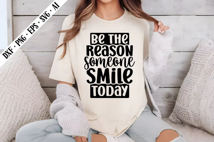 be the reason someone smile today Svg, Motivation Svg Design