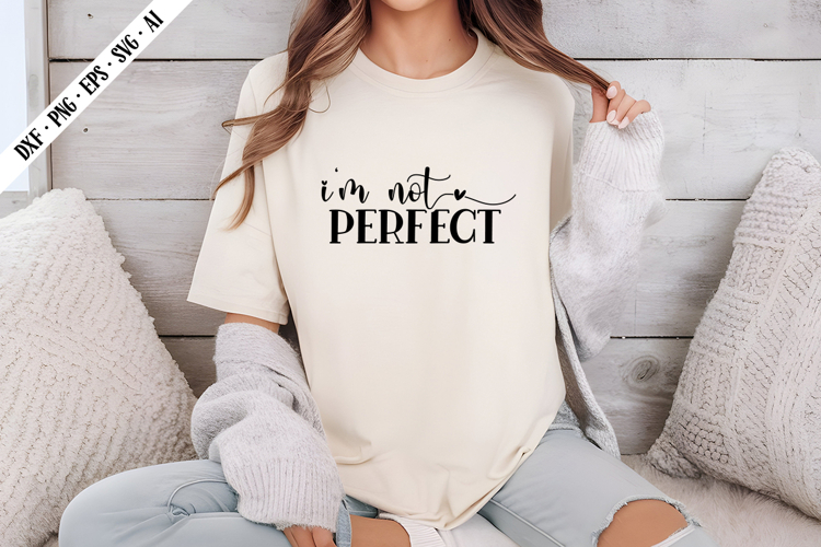 Im Not Perfect Svg, Motivation Svg Designs