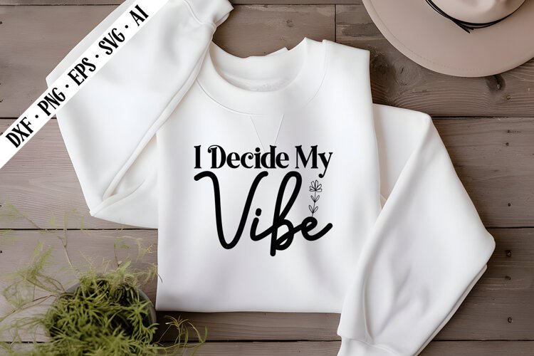 I Decide My Vibe Svg, Motivation Svg Designs example image 1