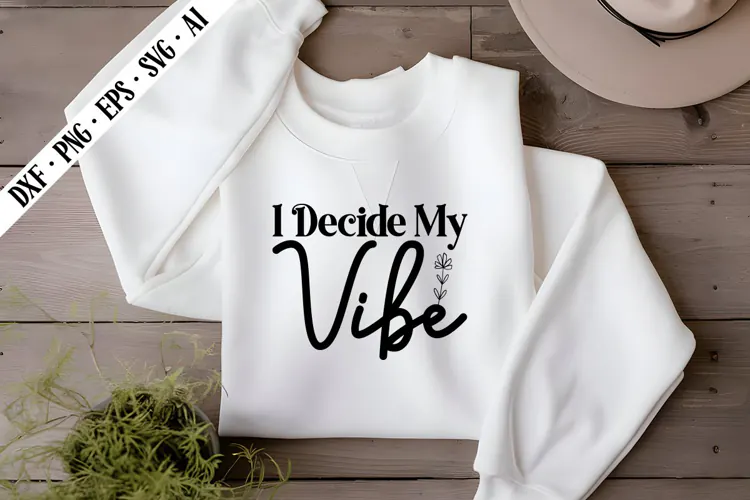 I Decide My Vibe Svg, Motivation Svg Designs