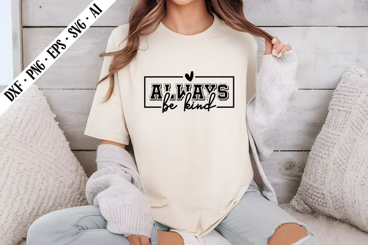 Always Be Kind Svg, Motivation Svg Designs