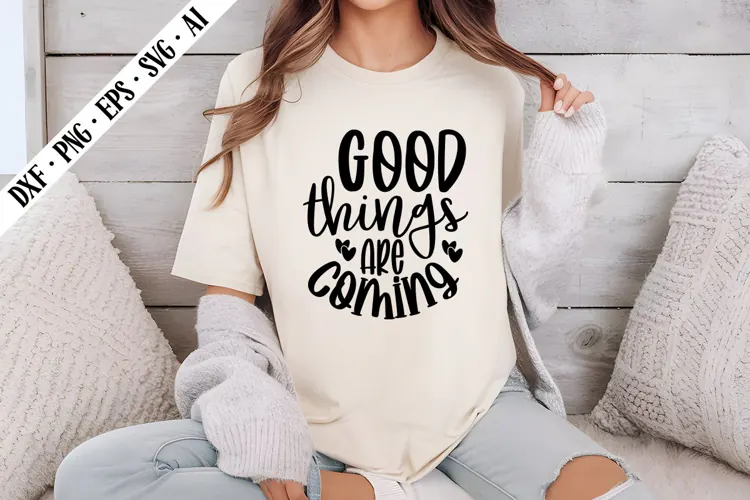 Good Things Are Coming Svg, Motivation Svg Designs