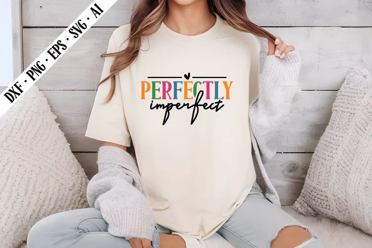Perfectly Imperfect Svg, Motivation Svg Designs