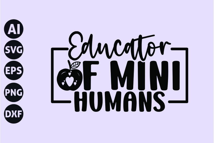 Educator of Mini Humans Svg, Teacher Quotes Svg