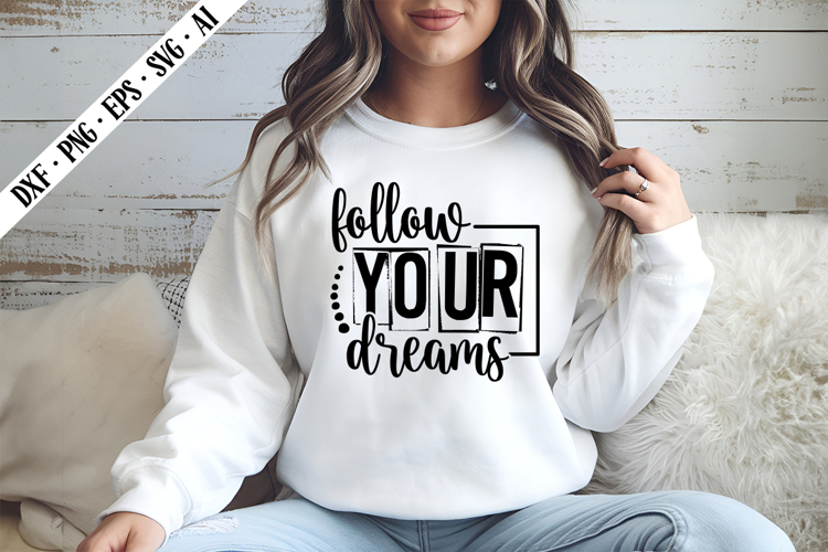 Follow Your Dreams Svg, Motivation Svg Designs
