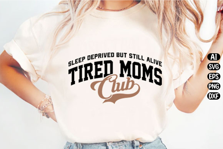 Mom Life Shirt Tired Moms Club Svg Design