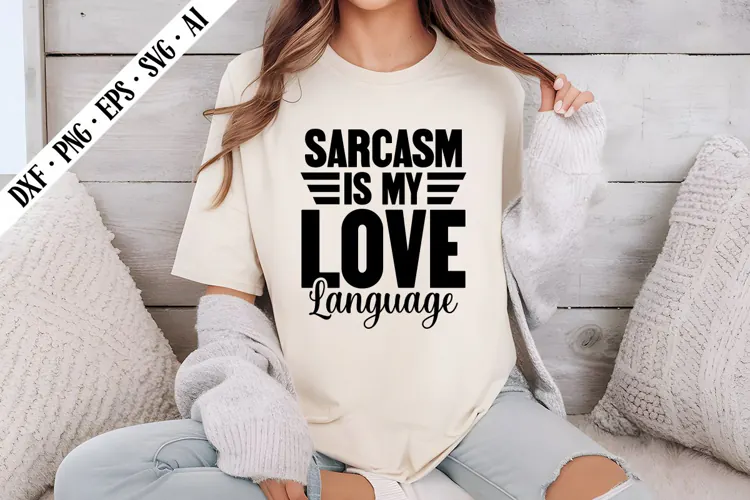 Sarcasm is My Love Language Svg, Sarcastic Svg Designs