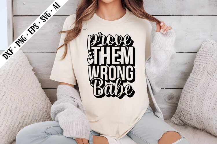 Prove Them Wrong Babe Svg, Inspirational Svg Designs example image 1