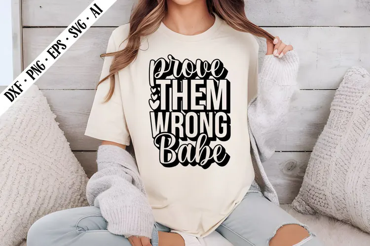 Prove Them Wrong Babe Svg, Inspirational Svg Designs