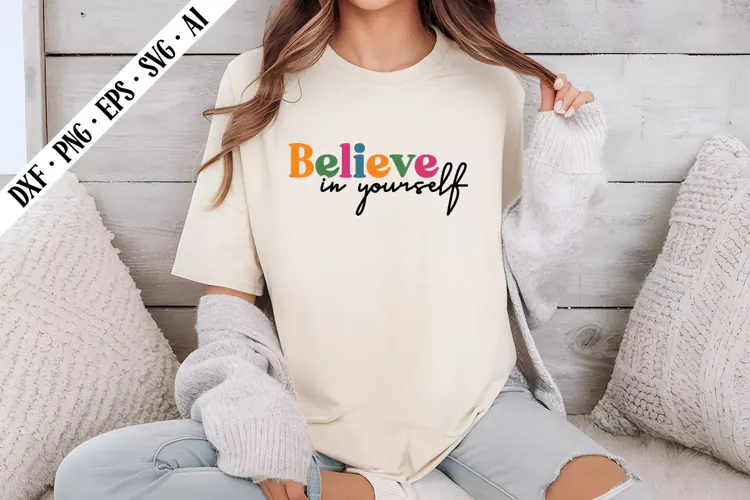 Believe in Yourself Svg, Motivation Svg Designs