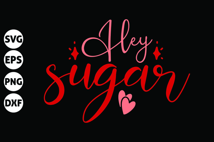 hey sugar Svg, Funny Valentine Svg