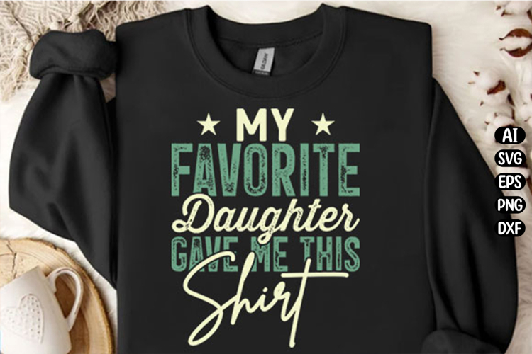 My Favorite Daughter Gave Me This Svg Design