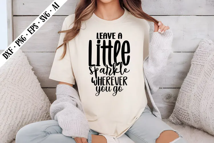 Leave a Little Sparkle Wherever You Go Svg, Motivation Svg