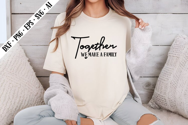 Together We Make a Family Svg, Motivation Svg Designs example image 1