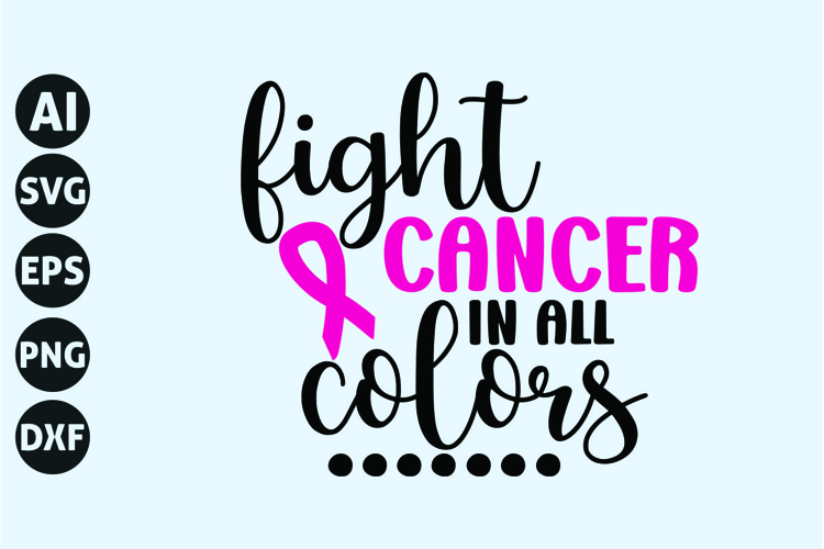 fight Cancer in all colors Svg, Breast Cancer Svg