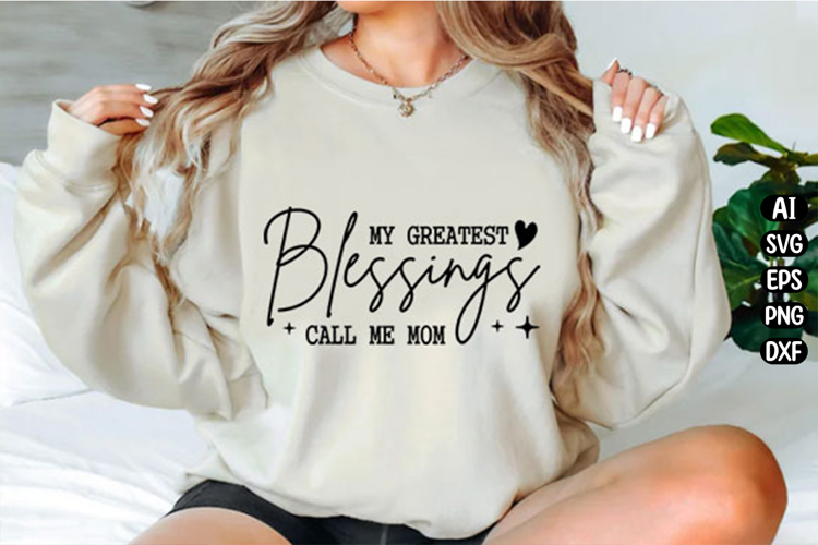 My Greatest Blessings Call Me Mom Svg Design