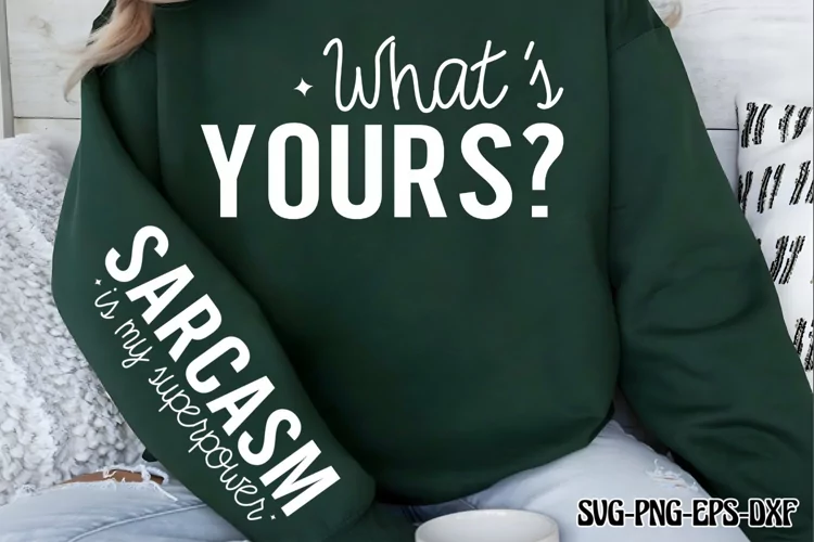 Sarcasm is my superpower SVG, Funny Quotes SVG