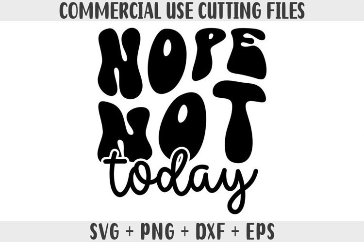 Nope Not Today SVG Cut Files Funny Quote T-shirt SVG Design