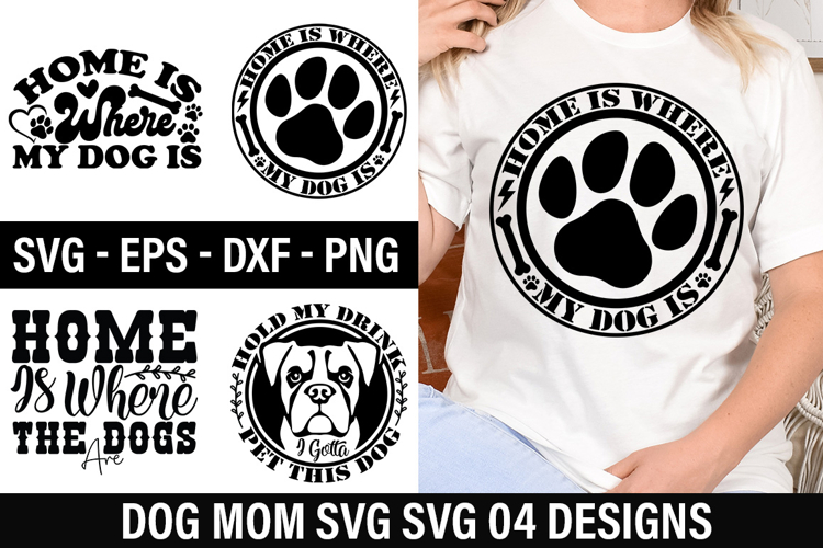 Dog mom SVG Design - Home Is Where The Dogs Are