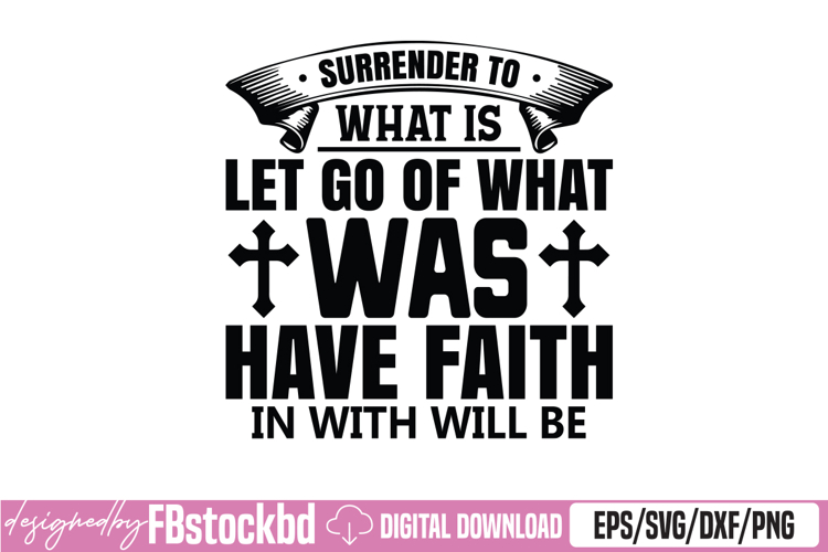 surrender to what is let go of what was have faith SVG