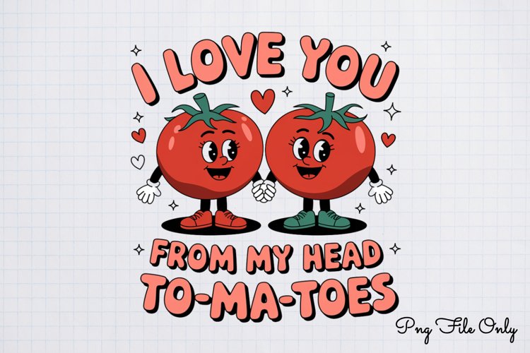 I love you from my hero to-ma-toes PNG, Retro Valentine Subl