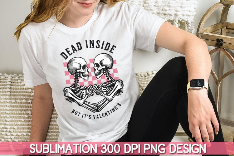 Dead Inside But Its valentines -Skeleton Valentine Sublima