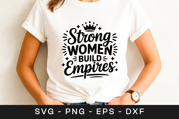 Strong Women Build Empires Typography SVG PNG
