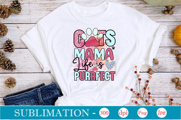 Cat Mama Life Is Purrfect Sublimation