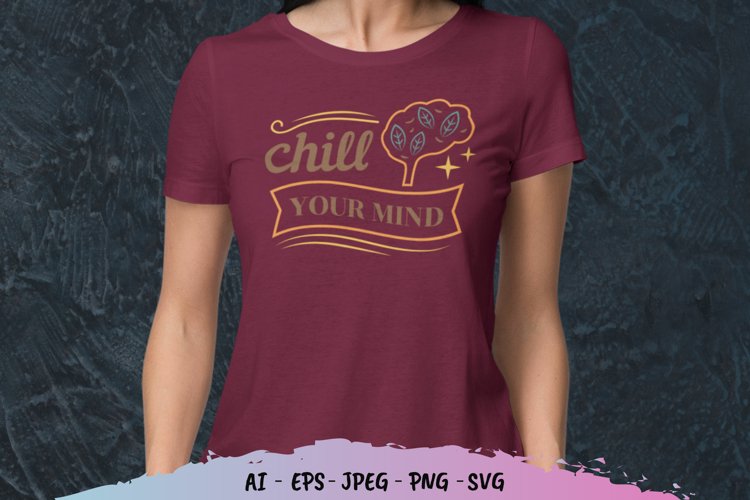 Chill Your Mind Hand Lettering SVG