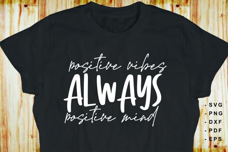 Always positive vibes, always positive mind, Inspirational