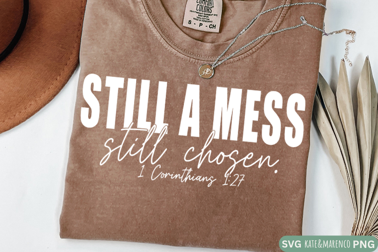Still A Mess Still Chosen SVG | Christian SVG | Religious