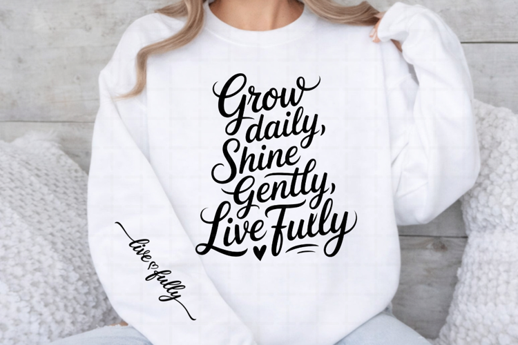 Grow Daily Shine Gently Live Fully PNG Sleeve Design