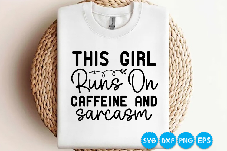 This Girl Runs On Caffeine And Sarcasm quotes SVG