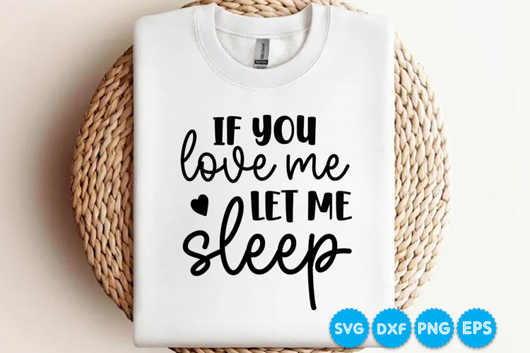 If You Love Me Let Me Sleep quotes SVG