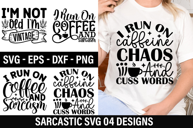 Sarcastic SVG Design -I run on caffeine chaos and cuss words