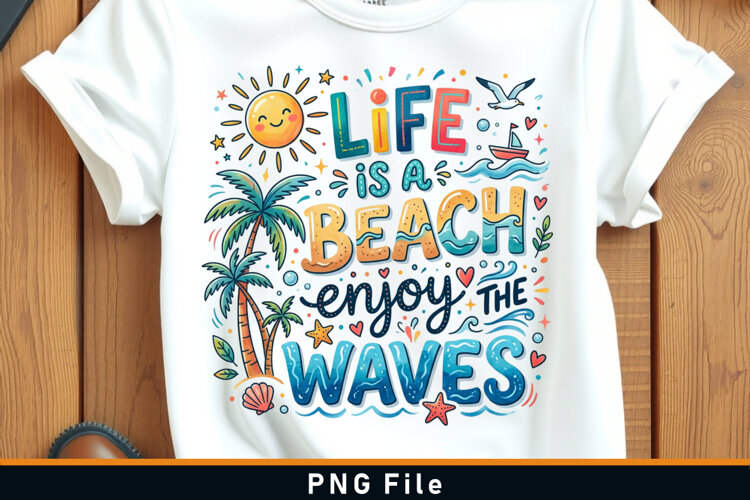 Life is a beach enjoy the waves, summer Sublimation PNG example image 1
