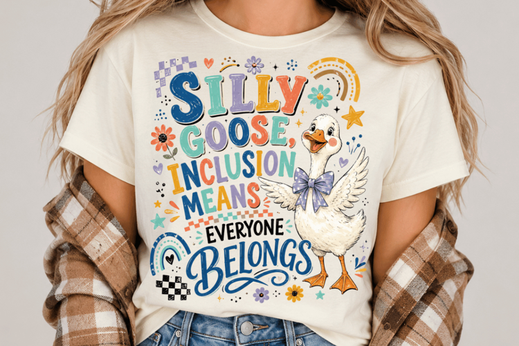 Silly Goose Inclusion PNG, Everyone Belongs Sublimation