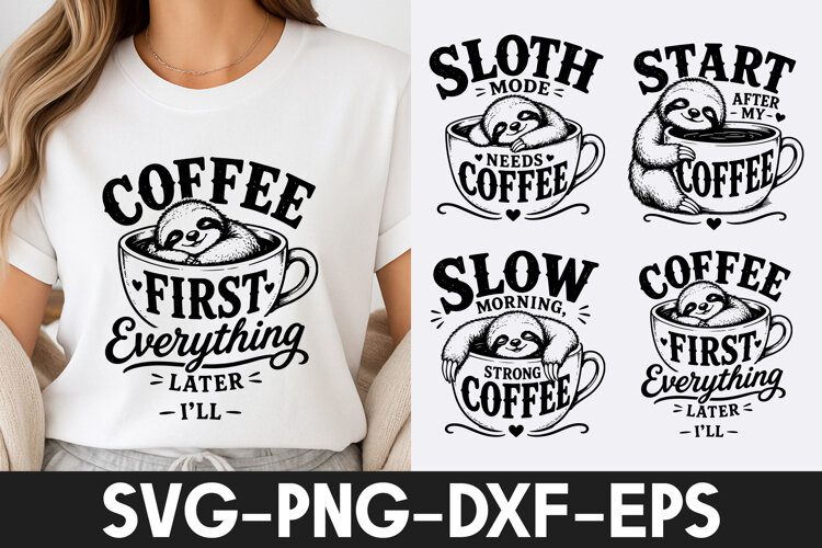 Sloth Coffee First Funny SVG PNG example image 1