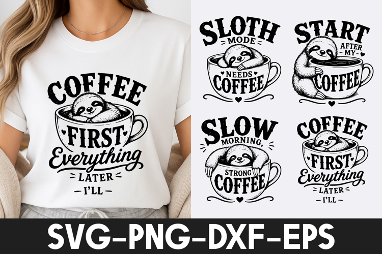Sloth Coffee First Funny SVG PNG