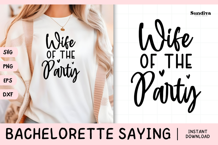 Bachelorette Party Saying SVG | Wife of the Party