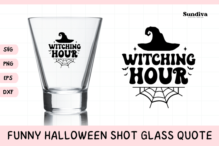 Funny Halloween Shot Glass Quote SVG | Witching Hour