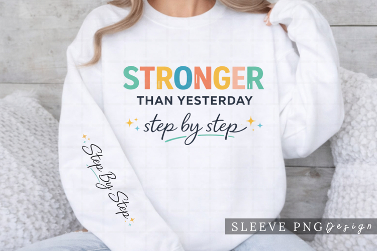 Stronger Than Yesterday Step by Step Motivational Shirt