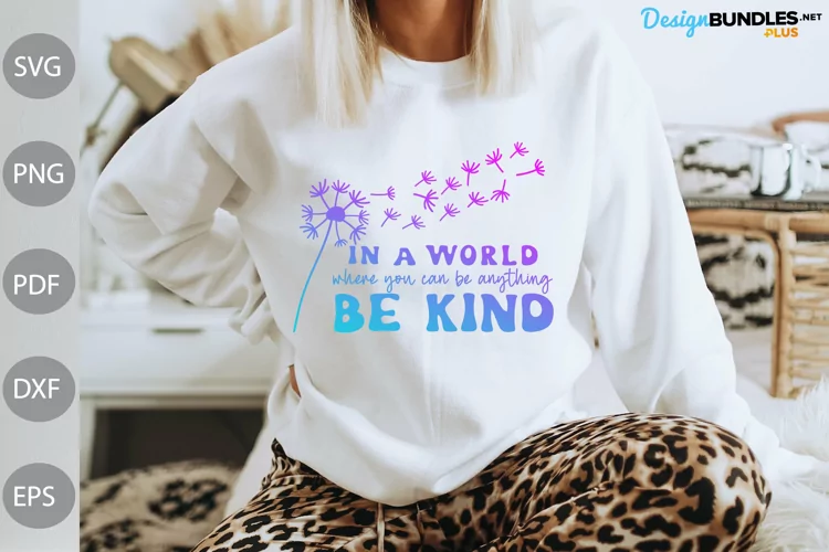In a World Where You Can Be Anything Be Kind SVG Design