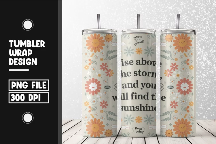 Bloom flower quote Tumbler Wrap | Sublimation | 20 oz Skin