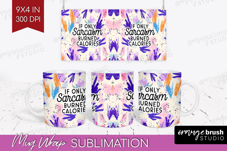 Sarcastic Quote Mug Wrap - Brush Stroke Mug PNG Sublimation