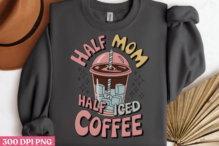 Half mom half iced coffee PNG, Iced Coffee Sublimation PNG
